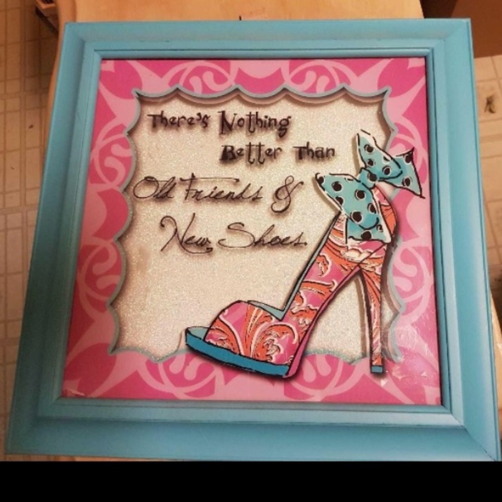 Decorative “ There’s nothing better than old friends and new shoes picture